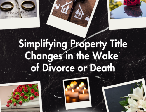 Simplifying Property Title Changes in the Wake of Divorce or Death