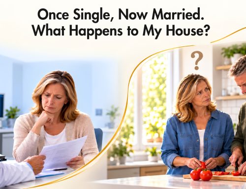 Once Single, Now Married. What Happens to My House?