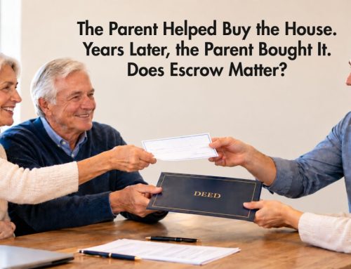 The Parent Helped Buy the House. Years Later, the Parent Bought It. Does Escrow Matter?